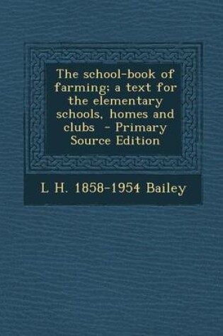 Cover of The School-Book of Farming; A Text for the Elementary Schools, Homes and Clubs