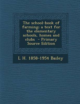 Book cover for The School-Book of Farming; A Text for the Elementary Schools, Homes and Clubs