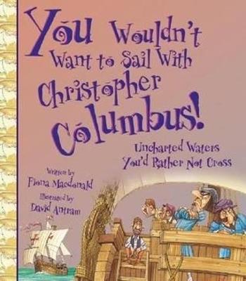 Cover of You Wouldn't Want To Sail With Christopher Columbus!