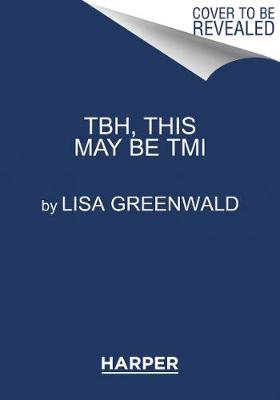 Book cover for TBH #2: TBH, This May Be TMI