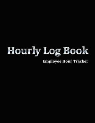 Cover of Hourly Log Book Employee Hour Tracker