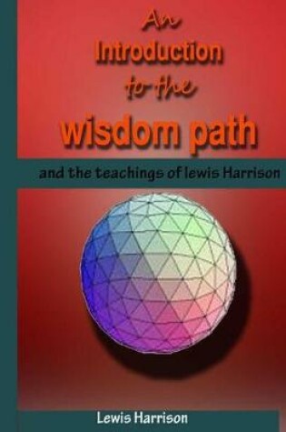 Cover of An Introduction to the Wisdom Path and the Teachings of Lewis Harrison