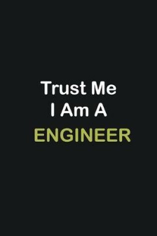 Cover of Trust Me I Am A Engineer