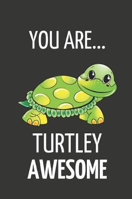Book cover for You Are Turtley Awesome