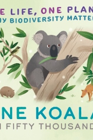 Cover of One Life, One Planet: One Koala in Fifty Thousand