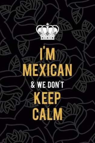 Cover of I'm Mexican & We Don't Keep Calm