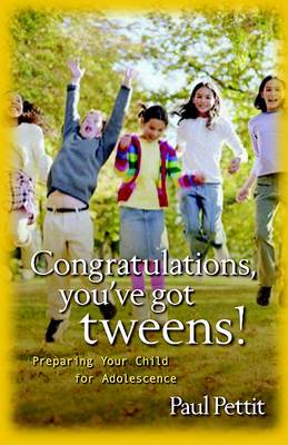 Book cover for Congratulations, You`ve Got Tweens! – Preparing Your Child for Adolescence