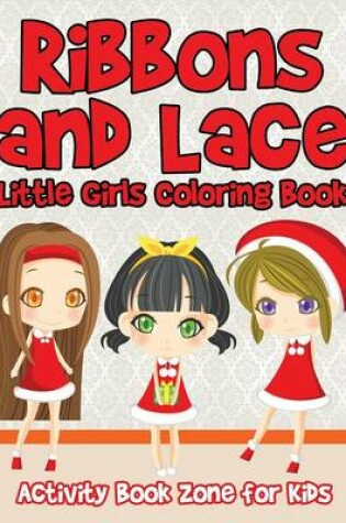 Cover of Ribbons and Lace Little Girls Coloring Book