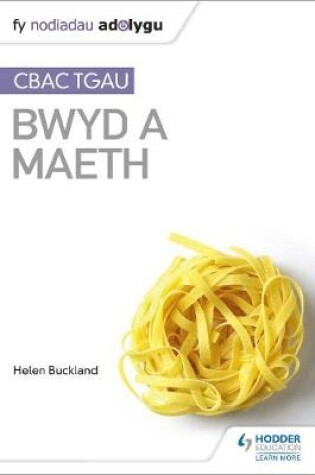 Cover of Fy Nodiadau Adolygu: CBAC TGA  Bwyd a Maeth (My Revision Notes: WJEC GCSE Food and Nutrition Welsh-language edition)