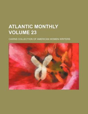 Book cover for Atlantic Monthly Volume 23