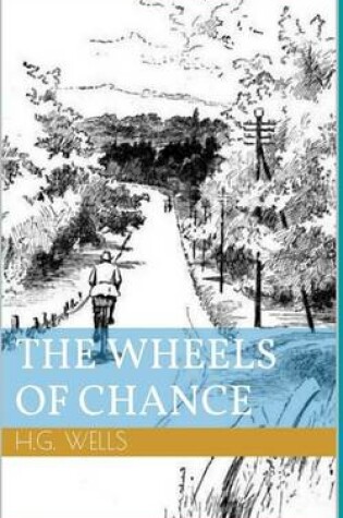 Cover of The Wheels of Chance (Illustrated)