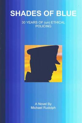 Book cover for Shades of Blue - 30 Years of (un) Ethical Policing