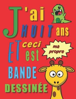 Book cover for J'ai huit ans et ceci est ma propre bande dessinée