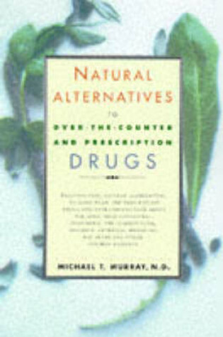 Cover of Natural Alternatives to Over the Counter and Prescription Drugs