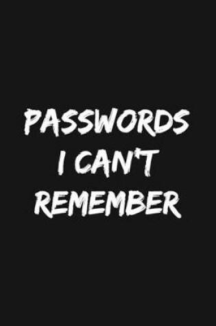 Cover of Passwords I Can't Remember