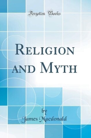 Cover of Religion and Myth (Classic Reprint)