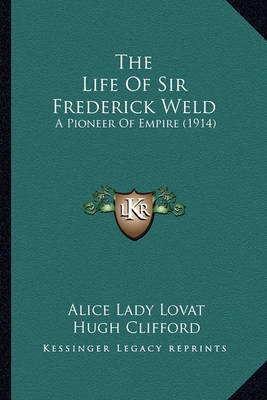 Book cover for The Life of Sir Frederick Weld the Life of Sir Frederick Weld