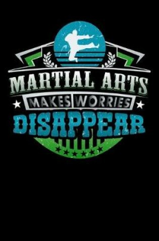 Cover of Martial Arts Makes Worries Disappear