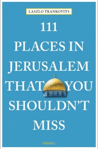 Cover of 111 Places in Jerusalem That You Shouldn't Miss