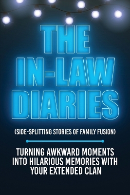 Book cover for The In-Law Diaries (Side-Splitting Stories of Family Fusion)