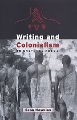 Book cover for Writing and Colonialism in Northern Ghana