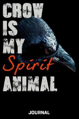 Book cover for Crow Is My Spirit Animal Journal
