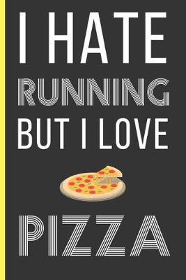Book cover for I Hate Running But I Love Pizza