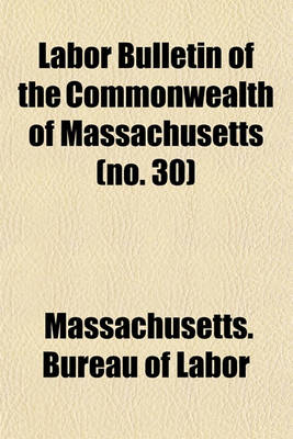 Book cover for Labor Bulletin of the Commonwealth of Massachusetts (No. 30)