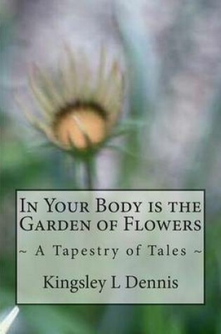 Cover of In Your Body is the Garden of Flowers