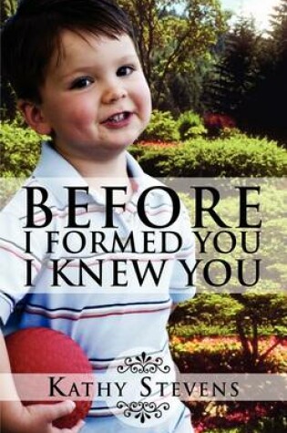 Cover of Before I Formed You I Knew You