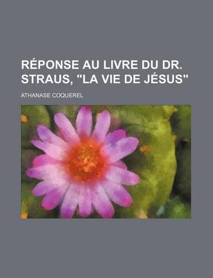 Book cover for Reponse Au Livre Du Dr. Straus, "La Vie de Jesus"