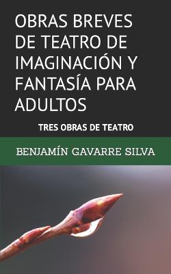 Cover of Obras Breves de Teatro de Imaginación Y Fantasía Para Adultos