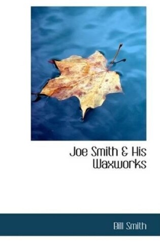 Cover of Joe Smith & His Waxworks