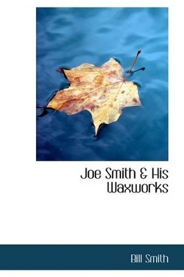 Book cover for Joe Smith & His Waxworks