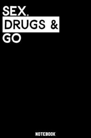 Cover of Sex, Drugs and Go Notebook