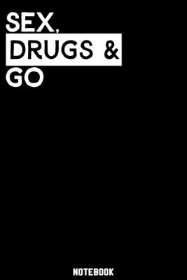 Book cover for Sex, Drugs and Go Notebook