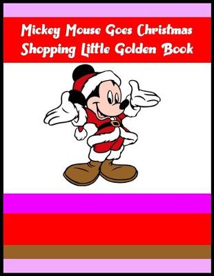 Book cover for Mickey Mouse Goes Christmas Shopping Little Golden Book