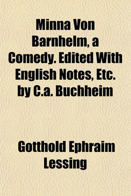 Book cover for Minna Von Barnhelm, a Comedy. Edited with English Notes, Etc. by C.A. Buchheim