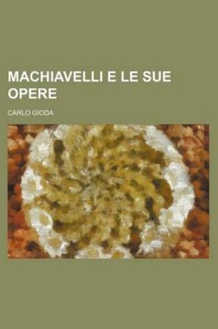 Cover of Machiavelli E Le Sue Opere