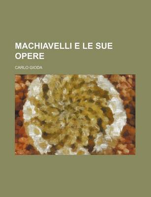 Book cover for Machiavelli E Le Sue Opere