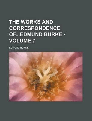 Book cover for The Works and Correspondence Ofedmund Burke (Volume 7)