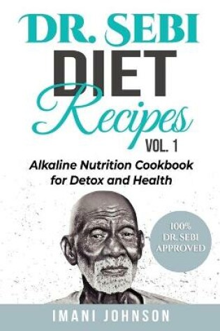 Cover of Dr. Sebi Diet Recipes Vol. 1