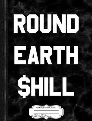 Book cover for Round Earth Shill Composition Notebook