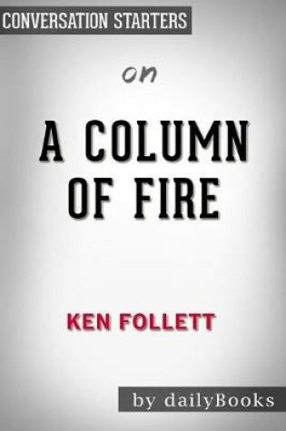 Cover of Summary of A Column of Fire by Ken Follett Conversation Starters