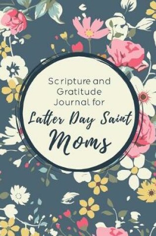 Cover of Scripture and Gratitude Journal for Latter Day Saint Moms