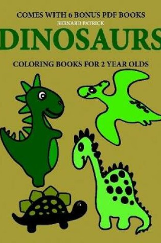 Cover of Coloring Books for 2 Year Olds (Dinosaurs)