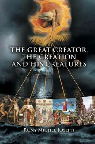 Cover of The Great Creator, the creation and His Creatures