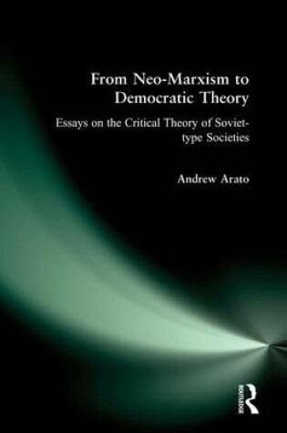 Cover of From Neo-Marxism to Democratic Theory: Essays on the Critical Theory of Soviet-type Societies