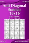 Book cover for Anti Diagonal Sudoku 16x16 - Easy to Extreme - Volume 2 - 276 Puzzles