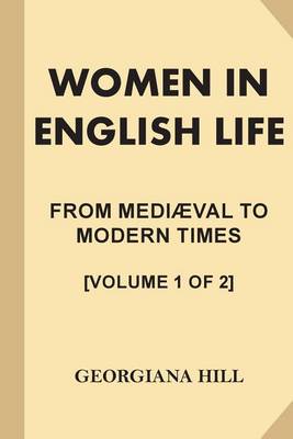 Book cover for Women in English Life from Mediaeval to Modern Times [volume 1 of 2]